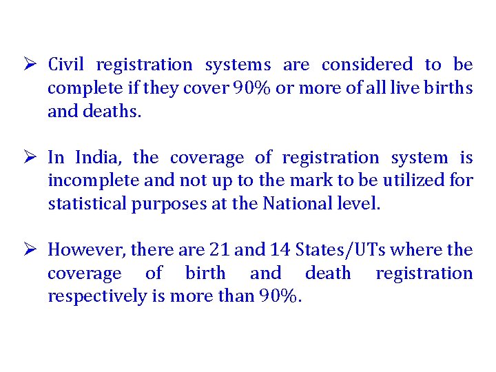 Ø Civil registration systems are considered to be complete if they cover 90% or