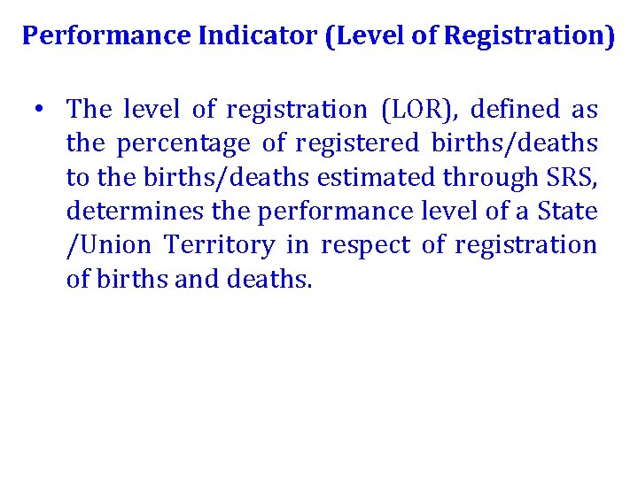 Performance Indicator (Level of Registration) • The level of registration (LOR), defined as the