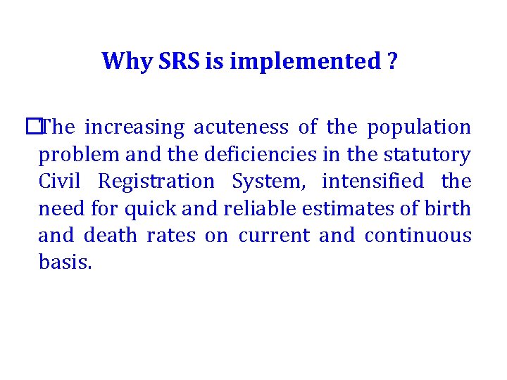 Why SRS is implemented ? �The increasing acuteness of the population problem and the