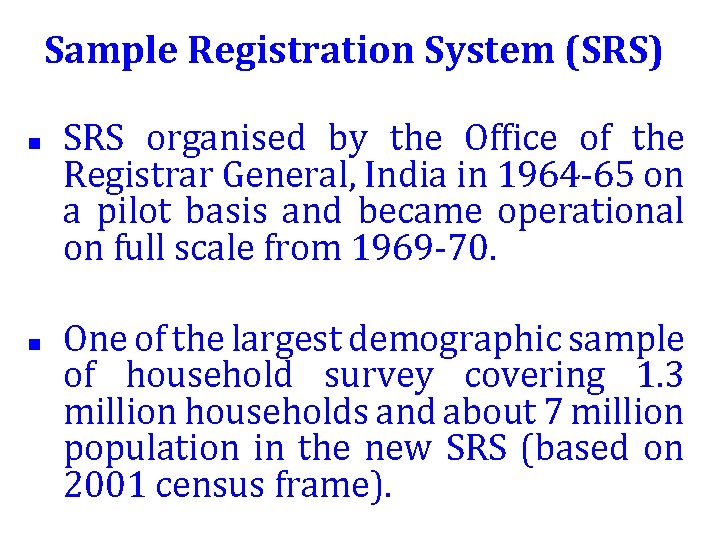 Sample Registration System (SRS) n n SRS organised by the Office of the Registrar