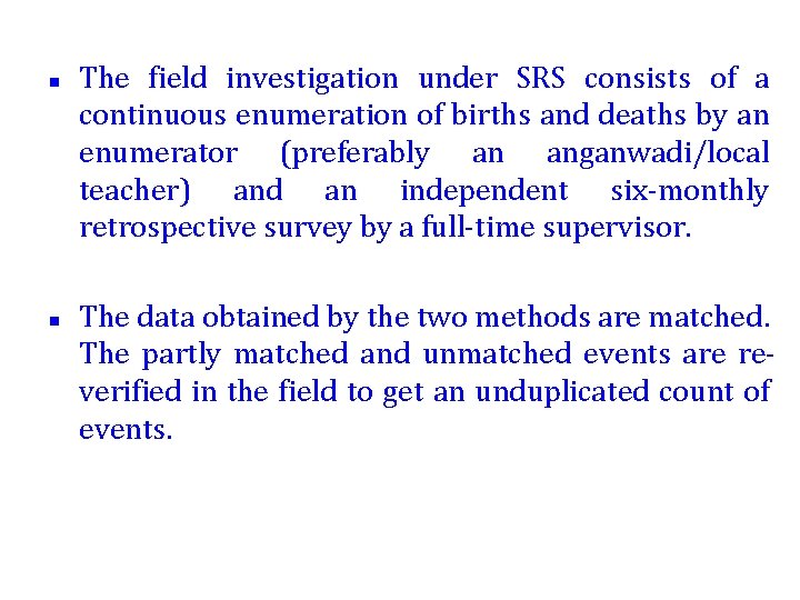 n n The field investigation under SRS consists of a continuous enumeration of births