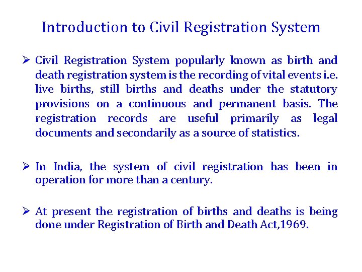 Introduction to Civil Registration System Ø Civil Registration System popularly known as birth and