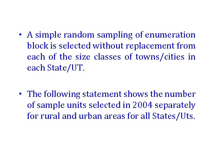  • A simple random sampling of enumeration block is selected without replacement from