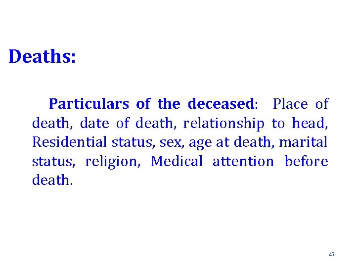 Deaths: Particulars of the deceased: Place of death, date of death, relationship to head,