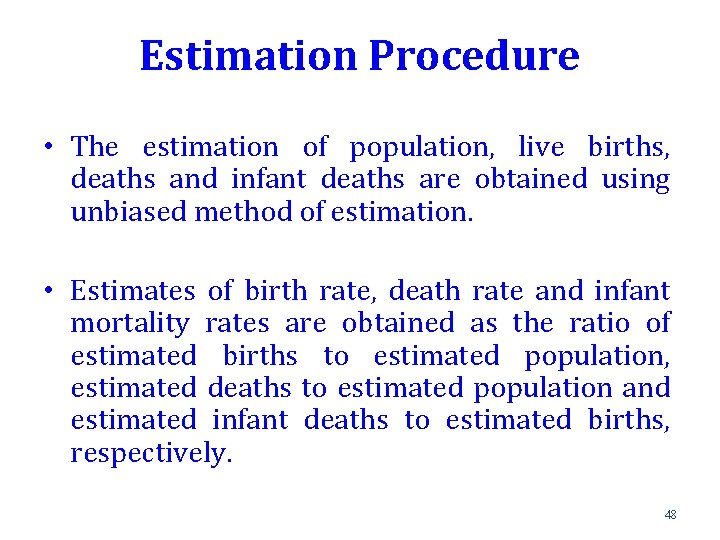 Estimation Procedure • The estimation of population, live births, deaths and infant deaths are