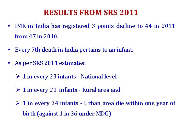 RESULTS FROM SRS 2011 • IMR in India has registered 3 points decline to