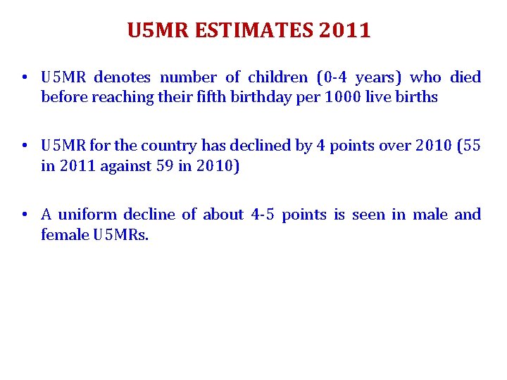U 5 MR ESTIMATES 2011 • U 5 MR denotes number of children (0