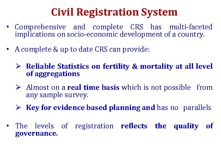 Civil Registration System • Comprehensive and complete CRS has multi-faceted implications on socio-economic development