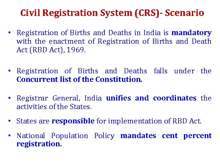 Civil Registration System (CRS)- Scenario • Registration of Births and Deaths in India is
