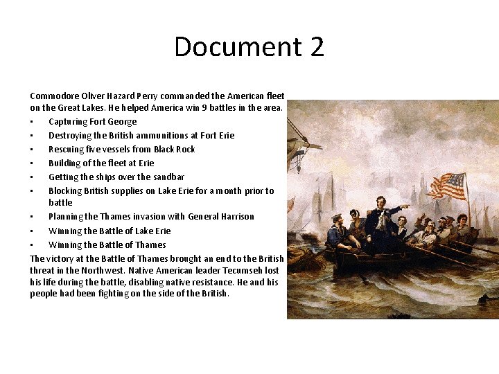Document 2 Commodore Oliver Hazard Perry commanded the American fleet on the Great Lakes.