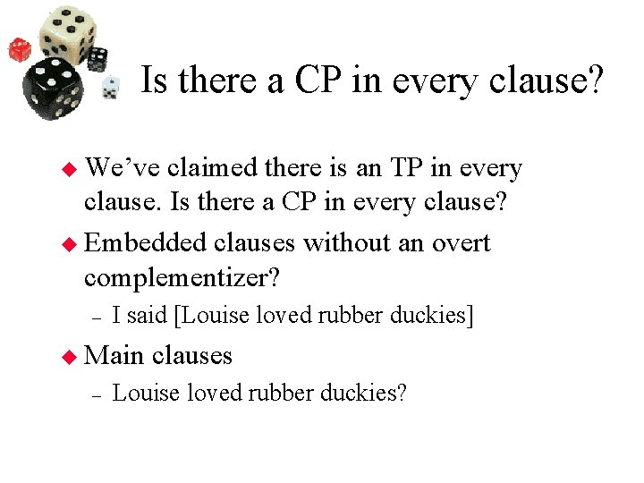 Is there a CP in every clause? We’ve claimed there is an TP in