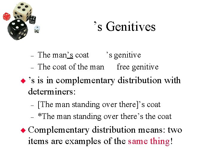 ’s Genitives – – The man’s coat ’s genitive The coat of the man