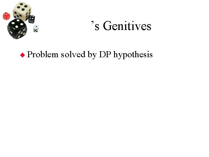 ’s Genitives Problem solved by DP hypothesis 