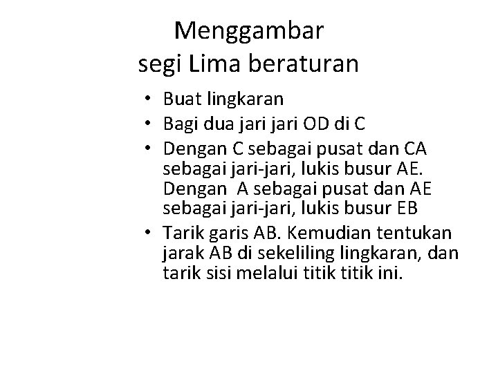 Menggambar segi Lima beraturan • Buat lingkaran • Bagi dua jari OD di C