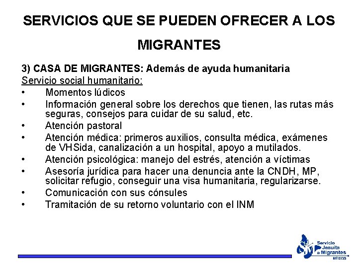 SERVICIOS QUE SE PUEDEN OFRECER A LOS MIGRANTES 3) CASA DE MIGRANTES: Además de