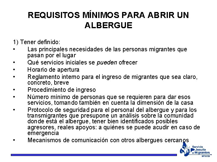 REQUISITOS MÍNIMOS PARA ABRIR UN ALBERGUE 1) Tener definido: • Las principales necesidades de