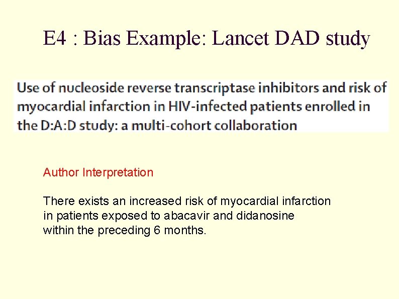 E 4 : Bias Example: Lancet DAD study Author Interpretation There exists an increased