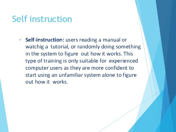 Self instruction • Self-instruction: users reading a manual or watchig a tutorial, or randomly