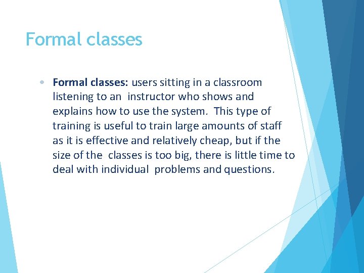 Formal classes • Formal classes: users sitting in a classroom listening to an instructor