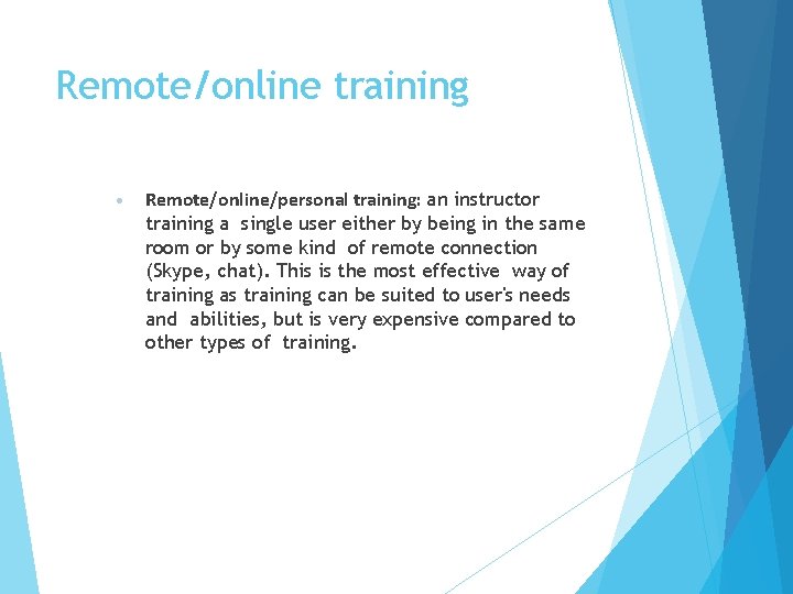 Remote/online training • Remote/online/personal training: an instructor training a single user either by being