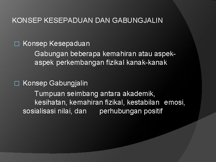 KONSEP KESEPADUAN DAN GABUNGJALIN � Konsep Kesepaduan Gabungan beberapa kemahiran atau aspek perkembangan fizikal