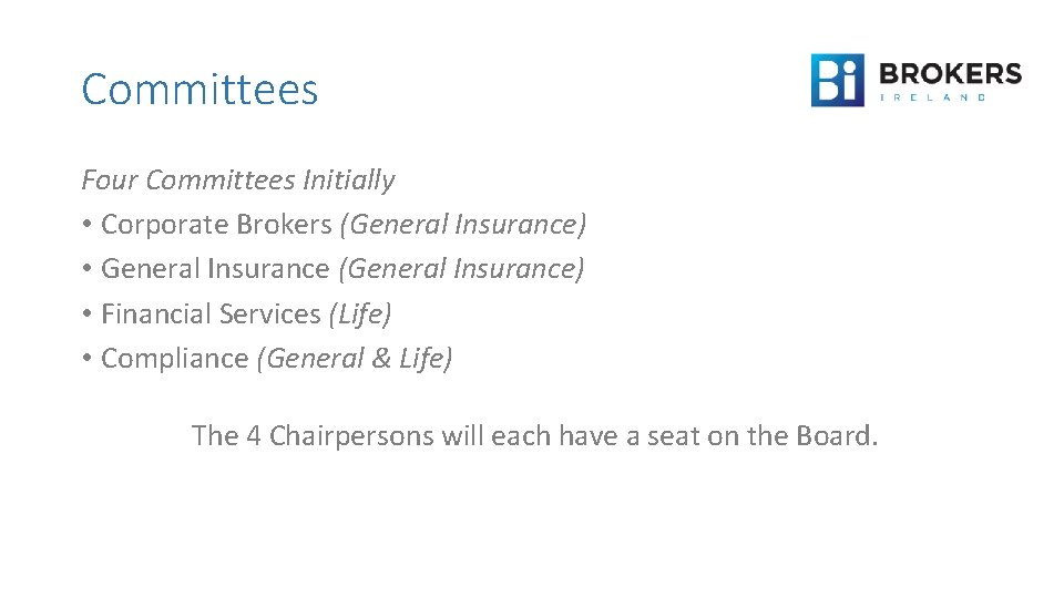 Committees Four Committees Initially • Corporate Brokers (General Insurance) • General Insurance (General Insurance)