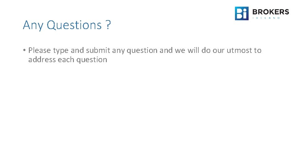 Any Questions ? • Please type and submit any question and we will do