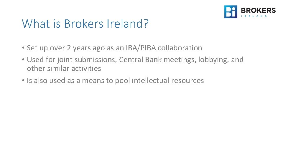 What is Brokers Ireland? • Set up over 2 years ago as an IBA/PIBA