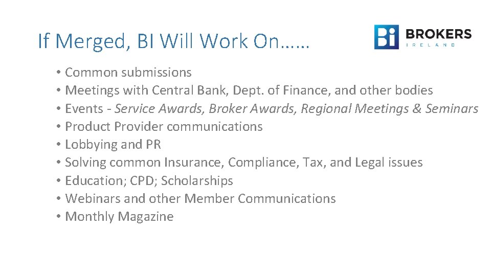 If Merged, BI Will Work On…… • Common submissions • Meetings with Central Bank,