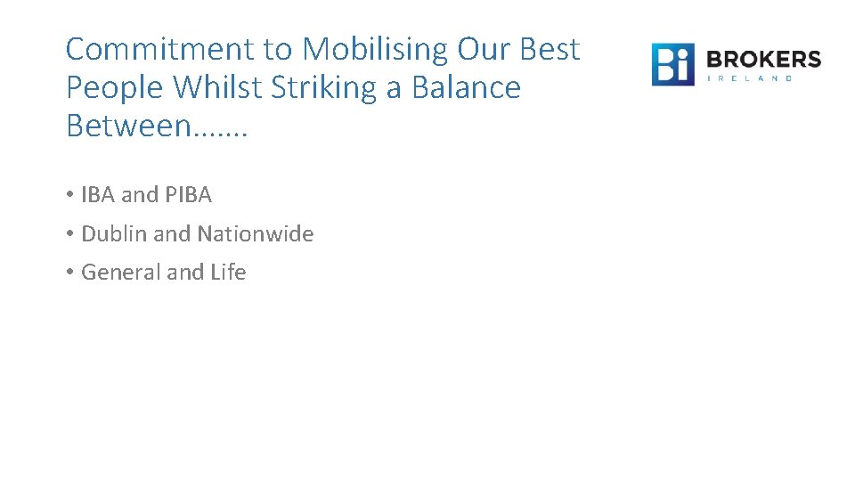 Commitment to Mobilising Our Best People Whilst Striking a Balance Between……. • IBA and