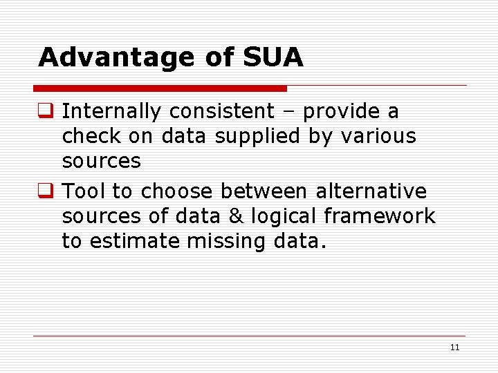 Advantage of SUA q Internally consistent – provide a check on data supplied by