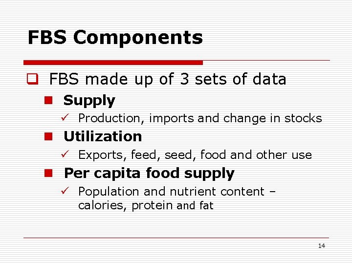 FBS Components q FBS made up of 3 sets of data n Supply ü