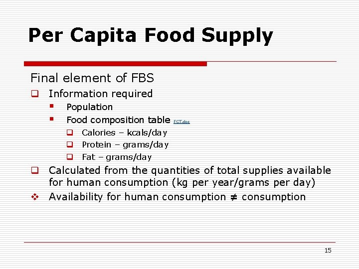 Per Capita Food Supply Final element of FBS q Information required § § Population