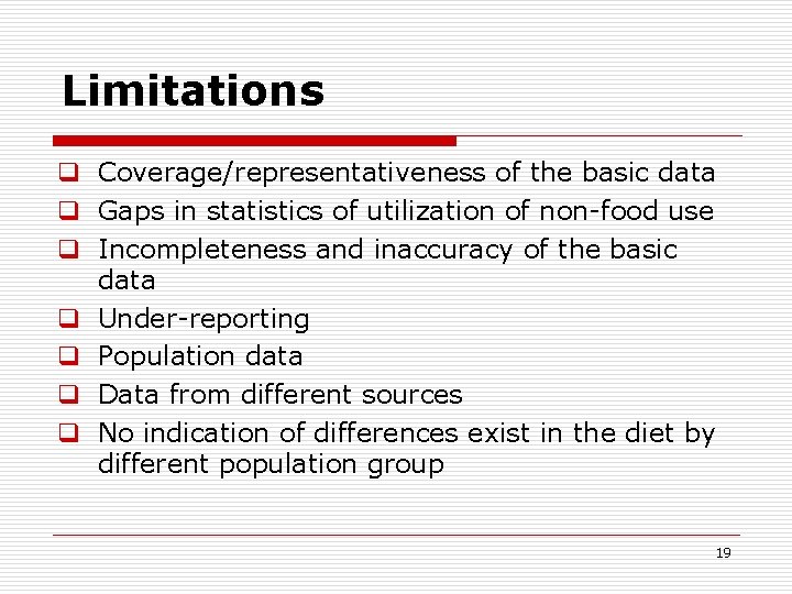 Limitations q Coverage/representativeness of the basic data q Gaps in statistics of utilization of