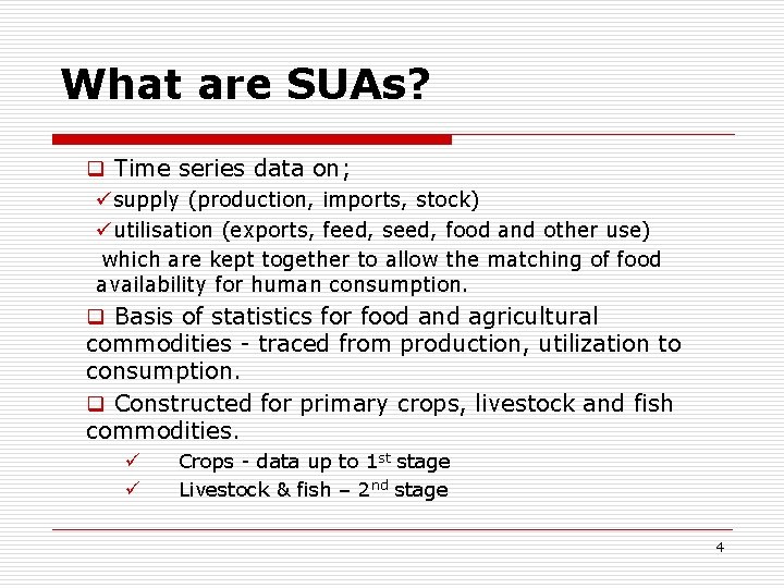 What are SUAs? q Time series data on; üsupply (production, imports, stock) üutilisation (exports,