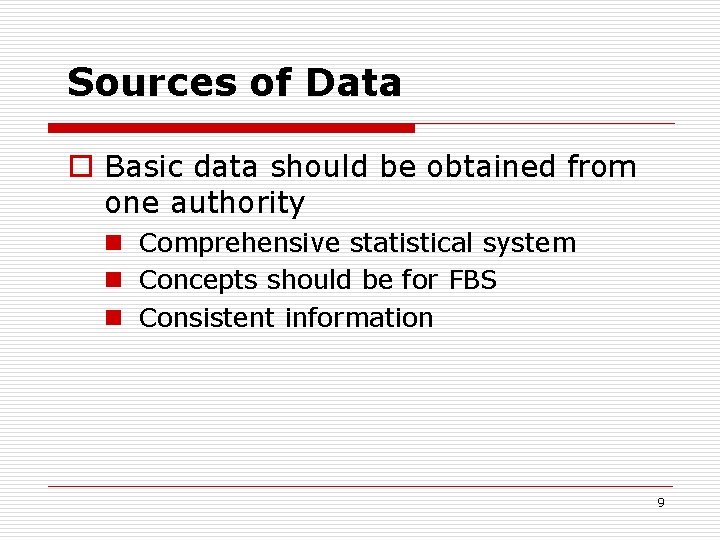 Sources of Data o Basic data should be obtained from one authority n Comprehensive