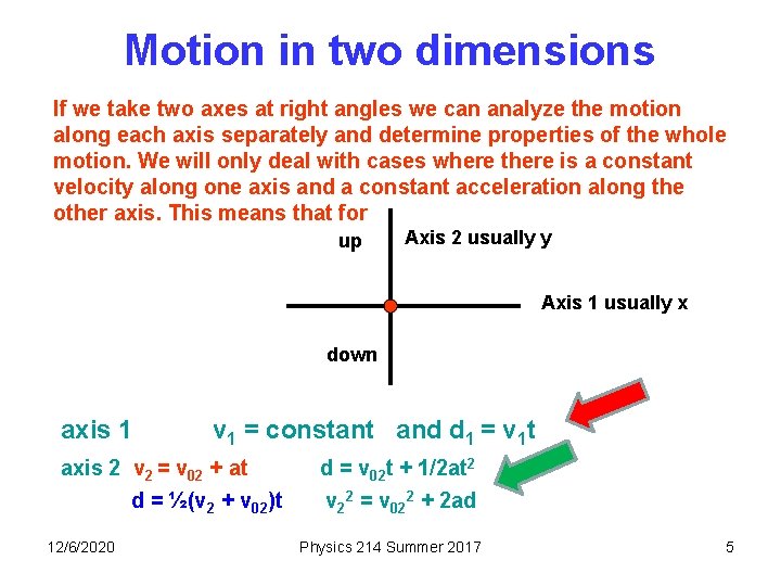 Motion in two dimensions If we take two axes at right angles we can