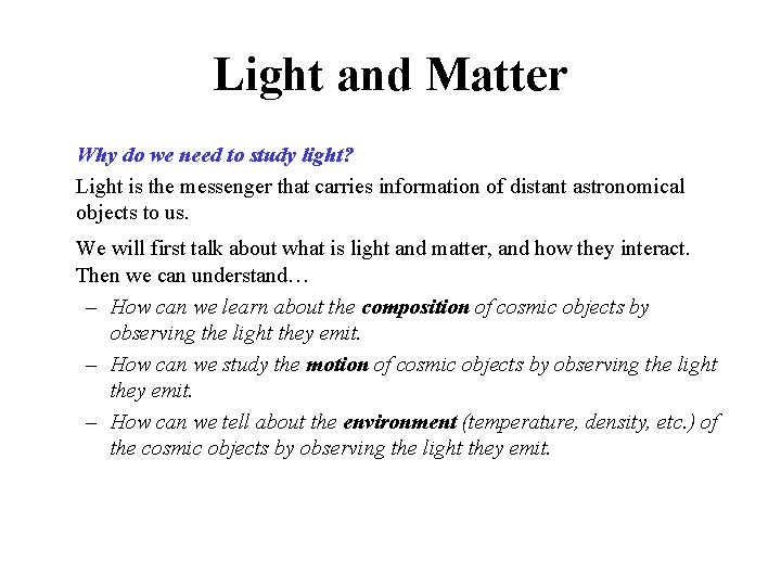 Light and Matter Why do we need to study light? Light is the messenger