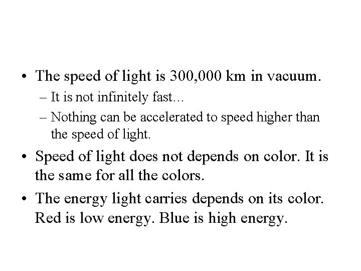  • The speed of light is 300, 000 km in vacuum. – It