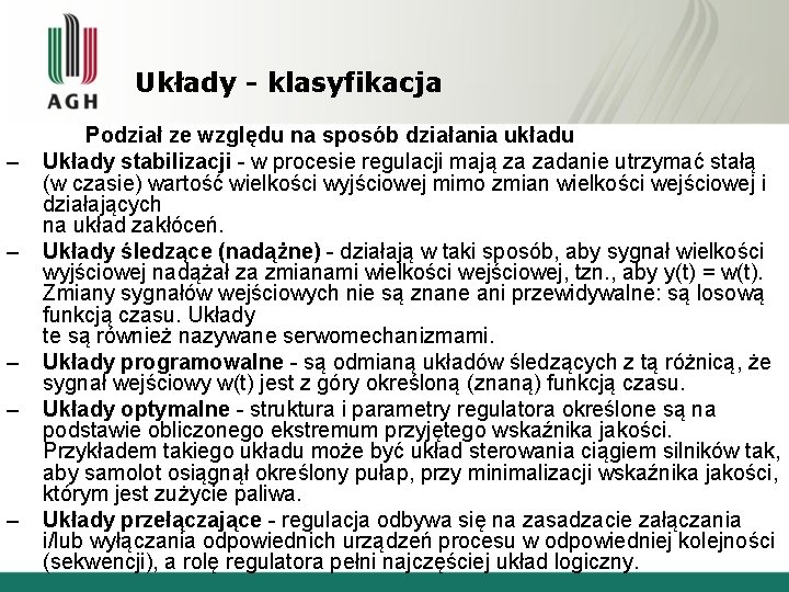 Układy - klasyfikacja – – – Podział ze względu na sposób działania układu Układy