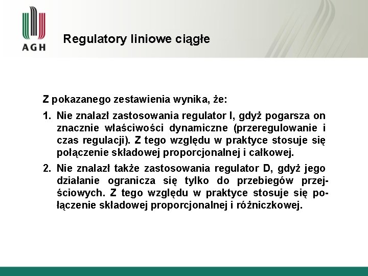 Regulatory liniowe ciągłe Z pokazanego zestawienia wynika, że: 1. Nie znalazł zastosowania regulator I,