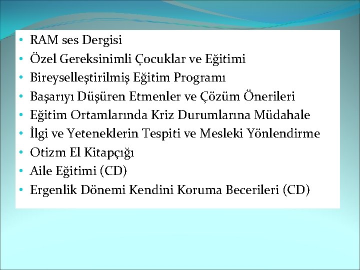  • • • RAM ses Dergisi Özel Gereksinimli Çocuklar ve Eğitimi Bireyselleştirilmiş Eğitim