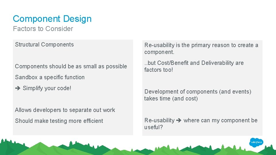 Component Design Factors to Consider Structural Components should be as small as possible Re-usability