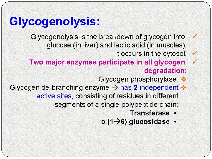 Glycogenolysis: Glycogenolysis is the breakdown of glycogen into ü glucose (in liver) and lactic