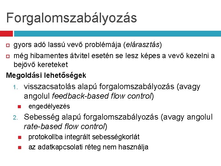 Forgalomszabályozás gyors adó lassú vevő problémája (elárasztás) még hibamentes átvitel esetén se lesz képes