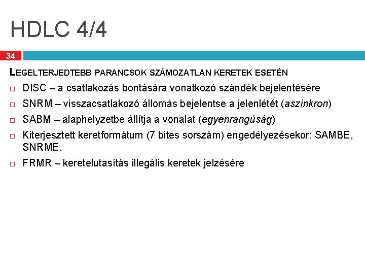 HDLC 4/4 34 LEGELTERJEDTEBB PARANCSOK SZÁMOZATLAN KERETEK ESETÉN DISC – a csatlakozás bontására vonatkozó