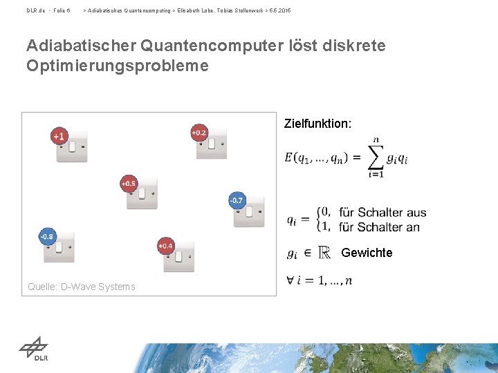 DLR. de • Folie 6 > Adiabatisches Quantencomputing > Elisabeth Lobe, Tobias Stollenwerk >