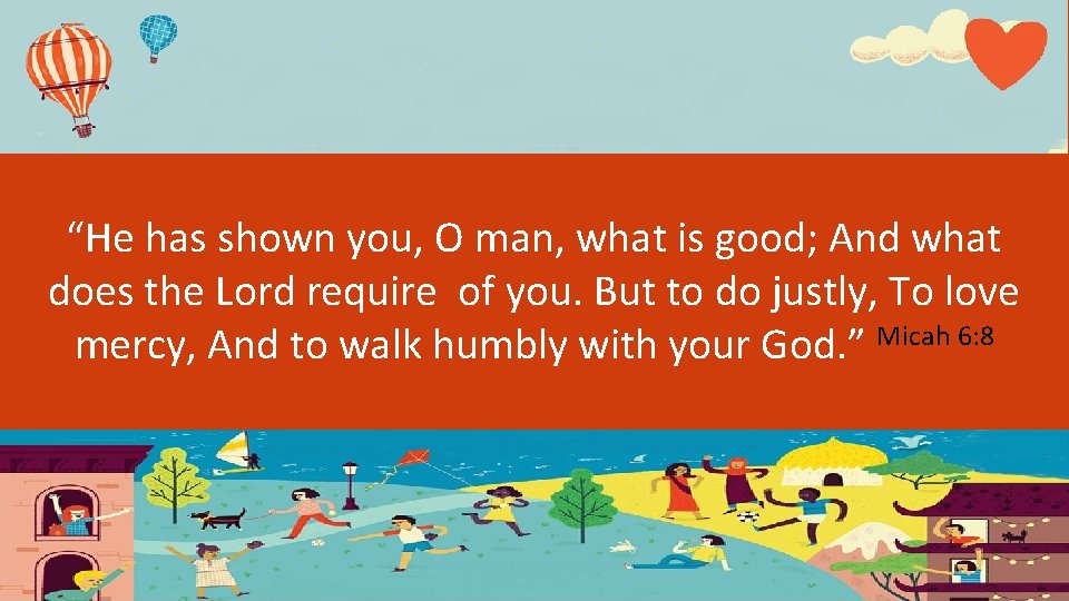 “He has shown you, O man, what is good; And what does the Lord