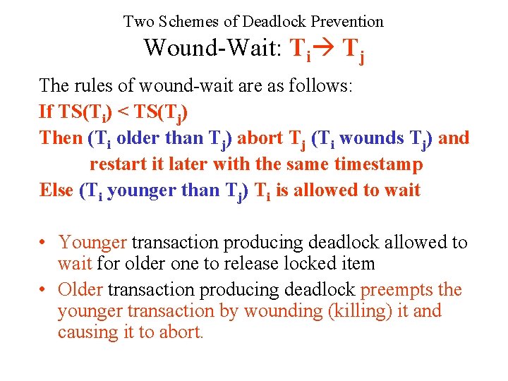 Two Schemes of Deadlock Prevention Wound-Wait: Ti Tj The rules of wound-wait are as