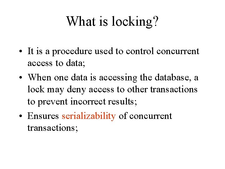 What is locking? • It is a procedure used to control concurrent access to